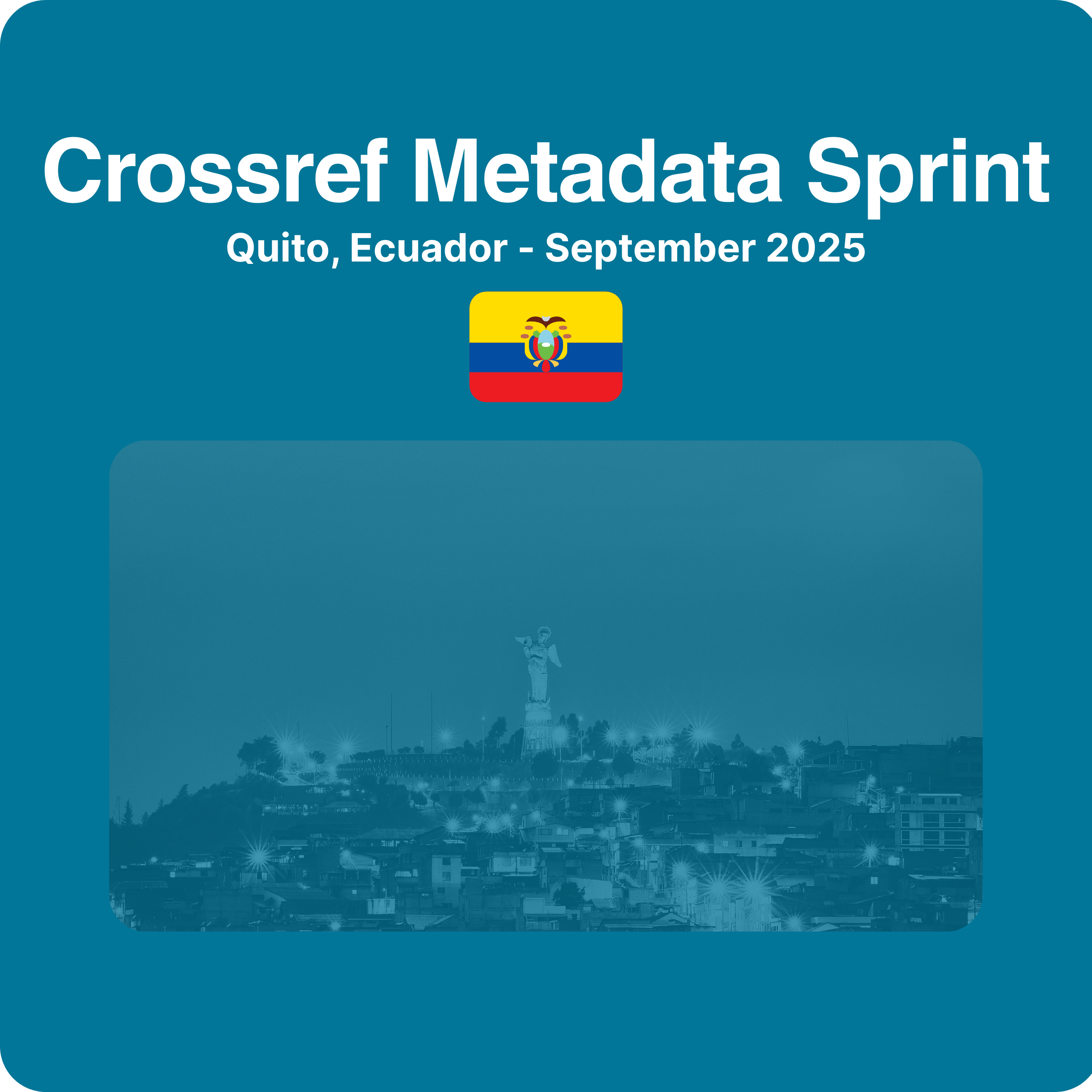 square tile with faded image in the background of Quito, Ecuador, with text Crossref Metadata Sprint, Quite Ecuador, September 2025